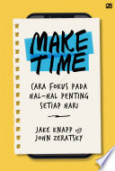 Cover of MAKE TIME: Cara Fokus pada Hal-hal Penting Setiap Hari