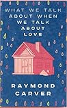 Cover of What We Talk About When We Talk About Love