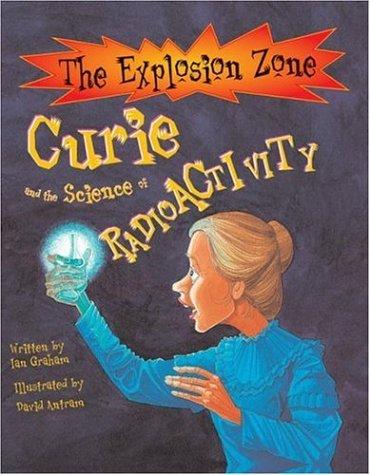 Cover of Curie and the Science of Radioactivity (The Explosion Zone)