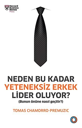Cover of Neden Bu Kadar Yeteneksiz Erkek Lider Oluyor?; Bunun Önüne Nasil Gecilir?