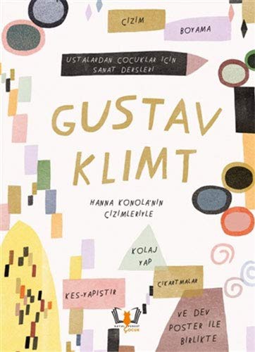 Cover of Gustav Klimt; Ustalardan Cocuklar Icin Sanat Dersleri