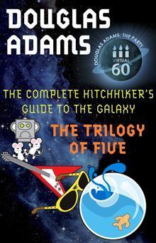 Cover of The Complete Hitchhiker's Guide to the Galaxy: The Trilogy of Five
