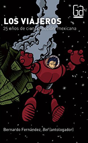 Cover of Los viajeros: 25 años de ciencia ficción mexicana