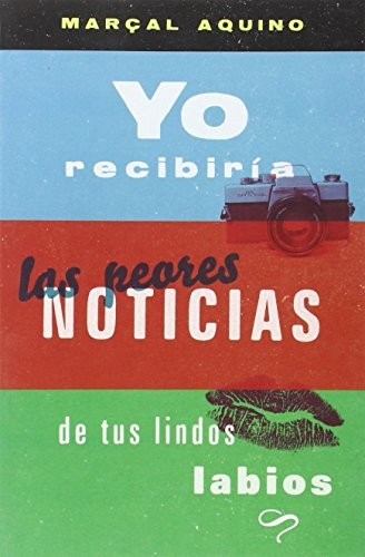 Cover of Yo Recibiría Las Peores Noticias de Tus Lindos Labios