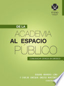 Cover of Comunicar ciencia en México (De la academia al espacio público)