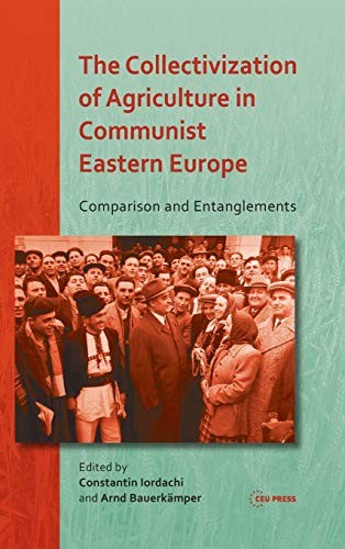Cover of The Collectivization of Agriculture in Communist Eastern Europe
