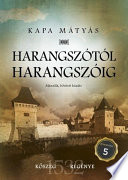 Cover of Harangszótól harangszóig (Kőszeg regénye) - második, bővített kiadás