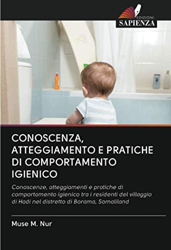 Cover of CONOSCENZA, ATTEGGIAMENTO E PRATICHE DI COMPORTAMENTO IGIENICO