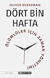 Cover of Dört Bin Hafta: Ölümlüler İçin Zaman Yönetimi