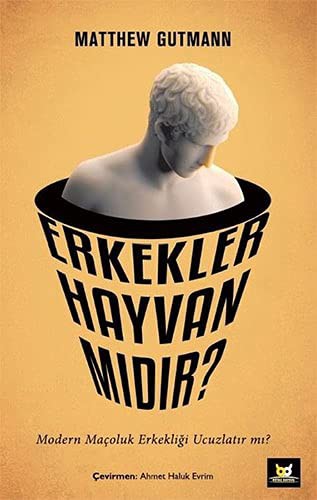 Cover of Erkekler Hayvan midir?;Modern Macoluk Erkekligi Ucuzlatir mi?