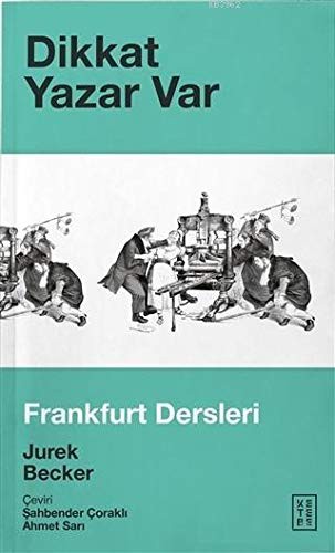 Cover of Dikkat Yazar Var; Frankfurt Dersleri