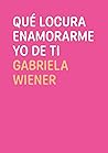 Cover of Qué locura enamorarme yo de ti