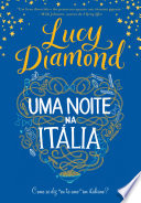 Cover of Uma noite na Itália: Como se diz "eu te amo" em italiano?