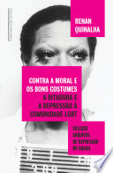 Cover of Contra a moral e os bons costumes: A ditadura e a repressão à comunidade LGBT