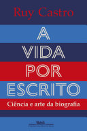 Cover of A vida por escrito: Ciência e arte da biografia