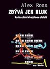 Cover of Zbývá jen hluk - Naslouchání dvacátému století