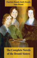 Cover of The Complete Novels of the Brontë Sisters (8 Novels: Jane Eyre, Shirley, Villette, The Professor, Emma, Wuthering Heights, Agnes Grey and The Tenant of Wildfell Hall)