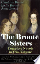 Cover of The Brontë Sisters - Complete Novels in One Volume: Jane Eyre, Wuthering Heights, Shirley, Villette, The Professor, Emma, Agnes Grey & The Tenant of Wildfell Hall
