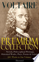 Cover of VOLTAIRE - Premium Collection: Novels, Philosophical Writings, Historical Works, Plays, Poems & Letters (60+ Works in One Volume) - Illustrated: Candide, ... the Atheist, Dialogues, Oedipus, Caesar…