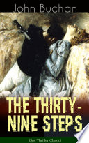 Cover of THE THIRTY-NINE STEPS (Spy Thriller Classic): A Sinister Assassination Plot & A Gripping Tale of Love, Action and Adventure