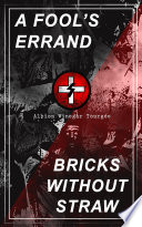 Cover of A FOOL'S ERRAND & BRICKS WITHOUT STRAW
