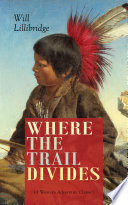 Cover of WHERE THE TRAIL DIVIDES (A Western Adventure Classic)