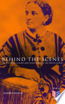 Cover of Behind the Scenes: Thirty Years a Slave and Four Years in the White House