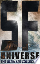 Cover of SF UNIVERSE - The Ultimate Collection: 160+ Space Adventures, Lost Worlds, Dystopian Novels & Post-Apocalyptic Tales: The War of the Worlds, Anthem, Space ... America, A Traveler in Time, The Guardians…