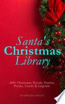Cover of Santa's Christmas Library: 400+ Christmas Novels, Stories, Poems, Carols & Legends (Illustrated Edition)