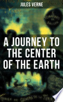 Cover of A JOURNEY TO THE CENTER OF THE EARTH