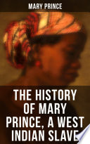 Cover of THE HISTORY OF MARY PRINCE, A WEST INDIAN SLAVE