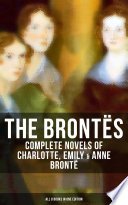 Cover of The Brontës: Complete Novels of Charlotte, Emily & Anne Brontë - All 8 Books in One Edition: Enriched edition. Jane Eyre, Shirley, Villette, Wuthering Heights and The Tenant of Wildfell Hall…