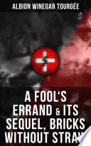 Cover of A FOOL'S ERRAND & Its Sequel, Bricks Without Straw
