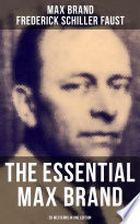 Cover of The Essential Max Brand - 29 Westerns in One Edition