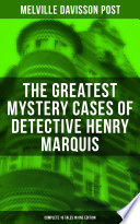 Cover of The Greatest Mystery Cases of Detective Henry Marquis: Complete 16 Tales in One Edition
