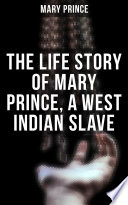 Cover of The Life Story of Mary Prince, a West Indian Slave