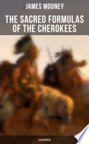 Cover of The Sacred Formulas of the Cherokees (Illustrated)