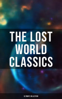 Cover of The Lost World Classics - Ultimate Collection: Journey to the Center of the Earth, The Shape of Things to Come, The Mysterious Island…
