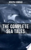 Cover of The Complete Sea Tales of Joseph Conrad: Enriched edition. An Outcast of the Islands, The Nigger of the 'Narcissus', A Smile of Fortune, Typhoon…