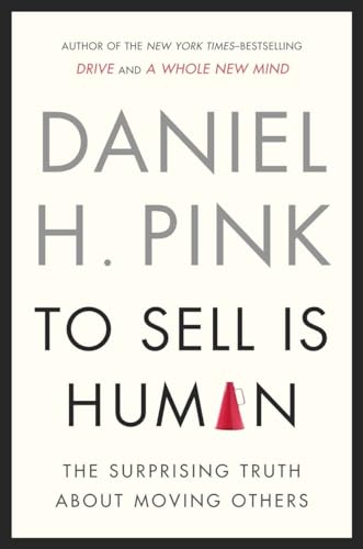 Cover of To Sell is Human: The Surprising Truth About Moving Others