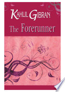 Cover of The Forerunner : Kahlil Gibran