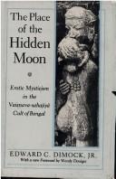 Cover of Place of the Hidden Moon, Erotic Mysticism in the Vaisnava-Sahajiya, Cult of Ben