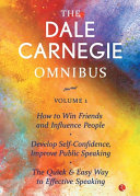 Cover of The Dale Carnegie Omnibus (How To Win Friends And Influence People/Develop Self-Confidence, Improve Public Speaking/The Quick & Easy Way To Effective Speaking) -