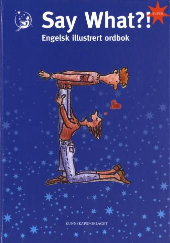 Cover of Say what?! : engelsk illustrert ordbok