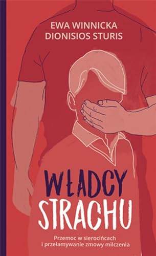 Cover of Władcy strachu. Przemoc w sierocińcach i przełamywanie zmowy milczenia