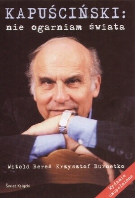 Cover of Kapuscinski: nie ogarniam swiata