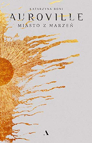Cover of Auroville. Miasto z marzen