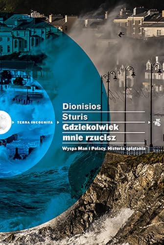 Cover of Gdziekolwiek mnie rzucisz. Wyspa Man i Polacy. Historia splątania