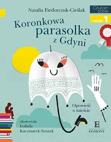 Cover of Koronkowa parasolka z Gdyni. Opowieść o mieście. Czytam sobie z kotylionem