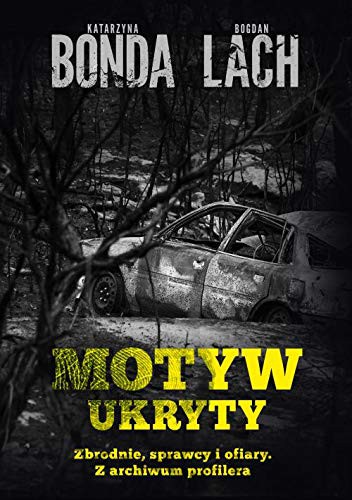 Cover of Motyw ukryty. Zbrodnie, sprawcy i ofiary. Z archiwum profilera